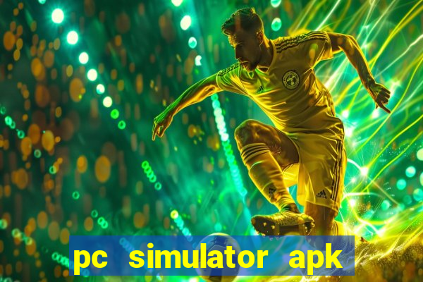 pc simulator apk dinheiro infinito